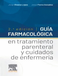 GUIA FARMACOLOGICA TRATAMIENTO PARENTERAL Y CUIDADOS ENFERMERIA