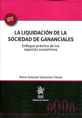 LA LIQUIDACION DE LA SOCIEDAD DE GANANCIALES ENFOQUE PR�CTICO DE LOS ASPECTOS SUSTANTIVOS.
