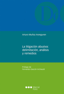 LA LITIGACIN ABUSIVA: DELIMITACIN, ANLISIS Y REMEDIOS