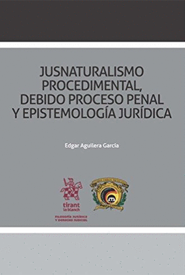 JUSNATURALISMO PROCEDIMENTAL, DEBIDO PROCESO PENAL Y EPISTEMOLOG�A JUR�DICA