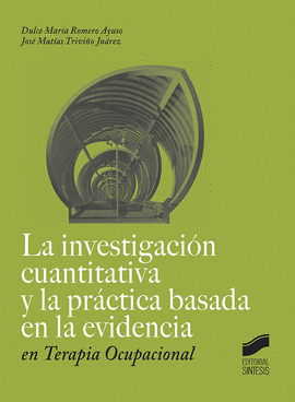 LA INVESTIGACION CUANTITATIVA Y LA PRACTICA BASADA EN LA EVIDENCIA EN TERAPIA OCUPACIONAL