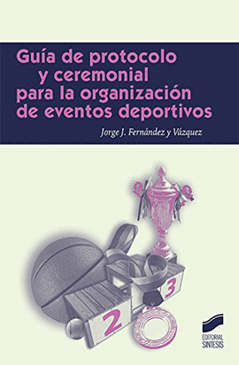 GUIA DE PROTOCOLO Y CEREMONIAL PARA LA ORGANIZACION DE EVENTOS DEPORTIVOS