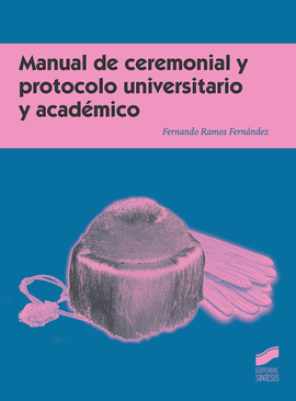 MANUAL DE CEREMONIAL Y PROTOCOLO UNIVERSITARIO Y ACADMICO