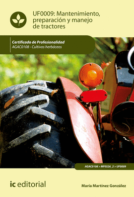 MANTENIMIENTO, PREPARACI�N Y MANEJO DE TRACTORES. AGAC0108 - CULTIVOS HERB�CEOS