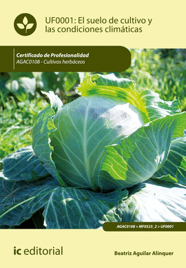 UF0001. EL SUELO DE CULTIVO Y LAS CONDICIONES CLIMTICAS. AGAC0108 - CULTIVOS HERBCEOS