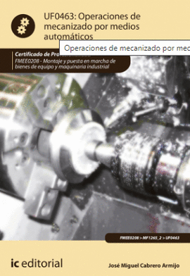 UF0463. OPERACIONES DE MECANIZADO POR MEDIOS AUTOMATICOS. FMEE0208