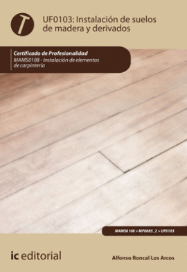 UF0103 INSTALACION DE SUELOS DE MADERA Y DERIVADOS