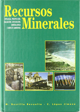 RECURSOS MINERALES. TIPOLOGA, PROSPECCIN, EVALUACIN, EXPLOTACIN, MINERALURGA E IMPACTO AMBIENTAL