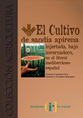 CULTIVO DE SANDIA APIRENA INJERTADA, BAJO INVERNADERO, EN EL LITORAL MEDITERRANEO ESPAOL