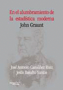 EN EL ALUMBRAMIENTO DE LA ESTADISTICA MODERNA JOHN GRAUNT