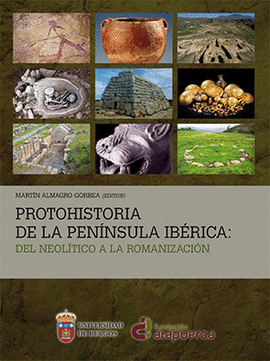 PROTOHISTORIA DE LA PENINSULA IBERICA DEL NEOLITICO A LA ROMANIZACION