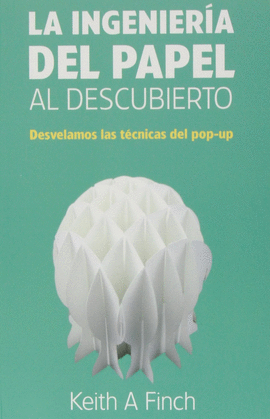 LA INGENIER�A DEL PAPEL AL DESCUBIERTO. DESVELAMOS LAS T�CNICAS DEL POP-UP