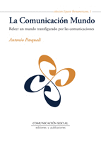LA COMUNICACI�N MUNDO. RELEER UN MUNDO TRANSFIGURADO POR LAS COMUNICACIONES