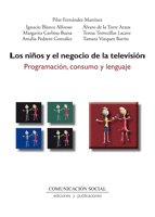 LOS NI�OS Y EL NEGOCIO DE LA TELEVISION PROGRAMACION CONSUMO Y LENGUAJE