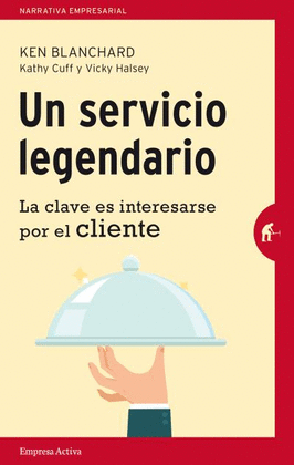 UN SERVICIO LEGENDARIO LA CLAVE ES INTERESARSE POR EL CLIENTE