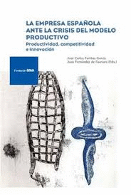 LA EMPRESA ESPA�OLA ANTE LA CRISIS DEL MODELO PRODUCTIVO