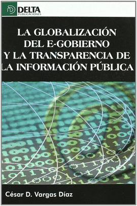 LA GLOBALIZACION DEL E-GOBIERNO Y LA TRANSPARENCIA DE LA INFORMACION PUBLICA, LA