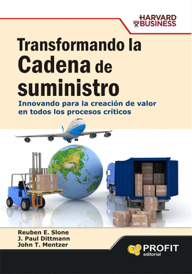 TRANSFORMANDO LA CADENA DE SUMINISTRO. INNOVANDO PARA LA CREACI�N DE VALOR EN TODOS LOS PROCESOS CR�T
