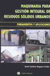 MAQUINARIA PARA GESTION INTEGRAL DE RESIDUOS URBANOS FUNDAMENTOS Y APLICACIONES