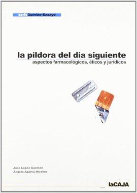 LA PILDORA DEL DIA SIGUIENTE ASPECTOS FARMACOLOGICOS, ETICOS Y JURIDICOS