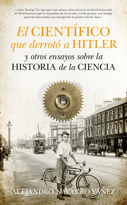 EL CIENT�FICO QUE DERROT� A HITLER Y OTROS ENSAYOS SOBRE LA HISTORIA DE LA CIENC