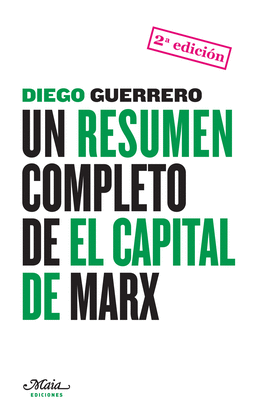 UN RESUMEN COMPLETO DE EL CAPITAL DE MARX