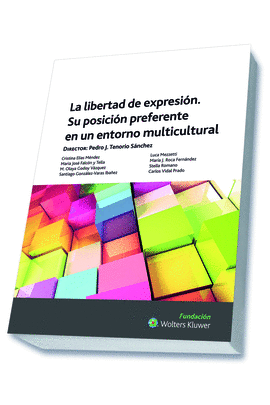 LA LIBERTAD DE EXPRESI�N. SU POSICI�N PREFERENTE EN UN ENTORNO MULTICULTURAL