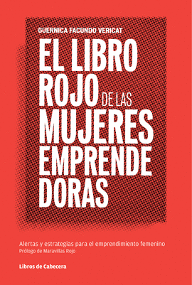 EL LIBRO ROJO DE LAS MUJERES EMPRENDEDORAS ALERTAS Y ESTRATEGIAS PARA EL EMPRENDIMIENTO FEMENINO