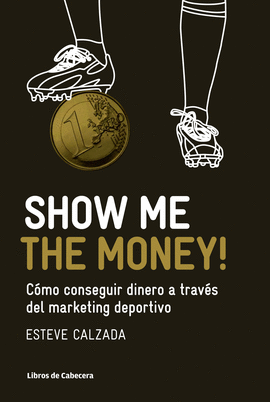 SHOW ME THE MONEY COMO CONSEGUIR DINERO A TRAVES DEL MARKETING DEPORTIVO