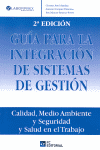 GU�A PARA LA INTEGRACI�N DE SISTEMAS DE GESTI�N. CALIDAD, MEDIO AMBIENTE Y SEGURIDAD Y SALUD EN EL TRABAJO