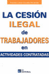 LA CESION ILEGAL DE TRABAJADORES EN ACTIVIDADES CONTRATADAS, LA