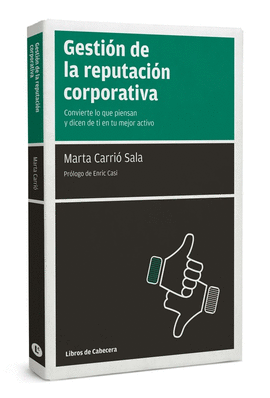 GESTION DE LA REPUTACION CORPORATIVA CONVIERTE LO QUE PIENSAN Y DICEN DE TI EN TU MEJOR ACTIVO