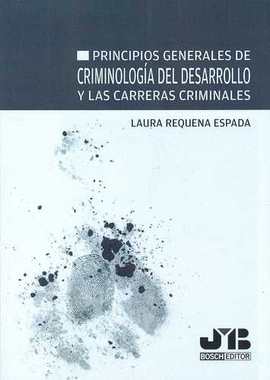 PRINCIPIOS GENERALES DE CRIMINOLOGIA DEL DESARROLLO Y LAS CARRERAS CRIMINALES