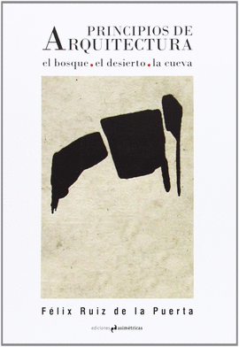 PRINCIPIOS DE ARQUITECTURA. EL BOSQUE, EL DESIERTO, LA CUEVA