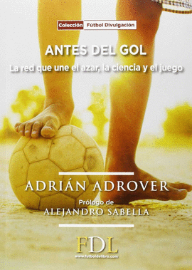 ANTES DEL GOL LA RED QUE UNE EL AZAR LA CIENCIA Y EL JUEGO