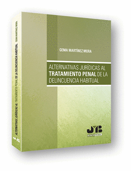 ALTERNATIVAS JUR�DICAS AL TRATAMIENTO PENAL DE LA DELINCUENCIA HABITUAL