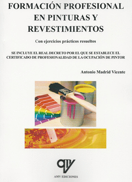 FORMACION PROFESIONAL EN PINTURAS Y REVESTIMIENTOS CON EJERCICIOS PRACTICOS RESUELTOS