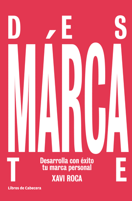 DESMARCATE DESARROLLA CON EXITO TU MARCA PERSONAL