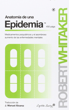 ANATOMIA DE UNA EPIDEMIA MEDICAMENTOS PSIQUI�TRICOS Y EL ASOMBROSO AUMENTO DE LAS ENF