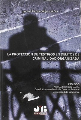 LA PROTECCI�N DE TESTIGOS EN DELITOS DE CRIMINALIDAD ORGANIZADA