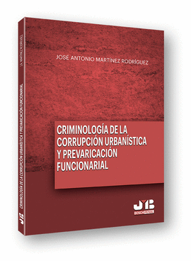 CRIMINOLOGA DE LA CORRUPCIN URBANSTICA Y LA PREVARICACIN FUNCIONARIAL