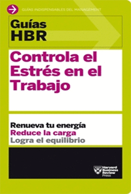 GU�AS HBR: CONTROLA EL ESTR�S EN EL TRABAJO