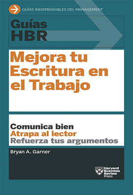 GUIAS HBR: MEJORA TU ESCRITURA EN EL TRABAJO