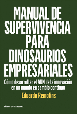 MANUAL DE SUPERVIVENCIA PARA DINOSAURIOS EMPRESARIALES