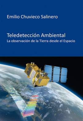 TELEDETECCION AMBIENTAL LA OBSERVACION DE LA TIERRA DESDE EL ESPACIO
