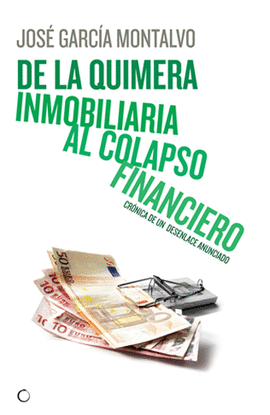 DE LA QUIMERA INMOBILIARIA AL COLPASO FINANCIERO