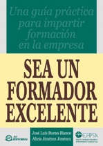 SEA UN FORMADOR EXCELENTE UNA GUIA PRACTICA PARA IMPARTIR FORMACION EN LA EMPRESA