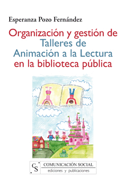 ORGANIZACION Y GESTION DE TALLERES DE ANIMACION A LA LECTURA EN LA BIBLIOTECA PUBLICA