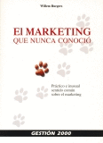 EL MARKETING QUE NUNCA CONOCIO PRACTICO E INUSUAL SENTIDO COMUN SOBRE EL MARKETING