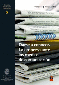 DARSE A CONOCER LA EMPRESA ANTE LOS MEDIOS DE COMUNICACION